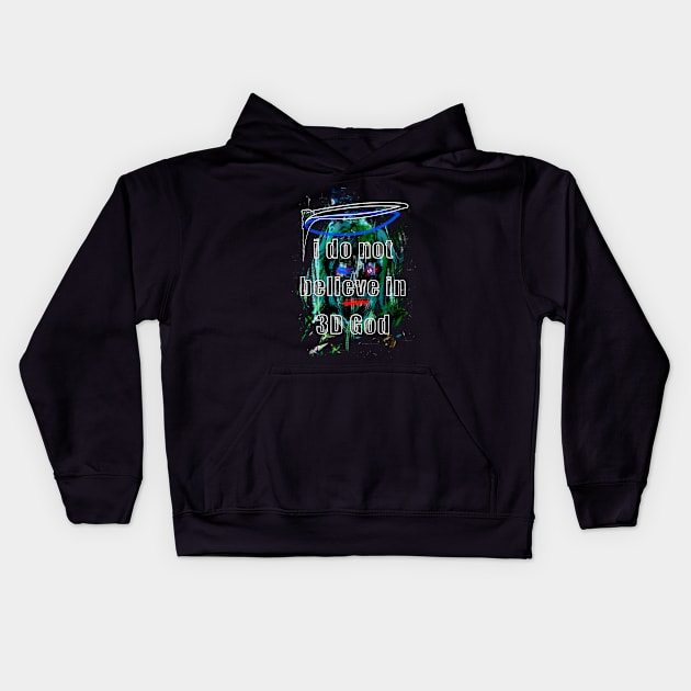 i do not believe in 3D God Kids Hoodie by flyagulaka